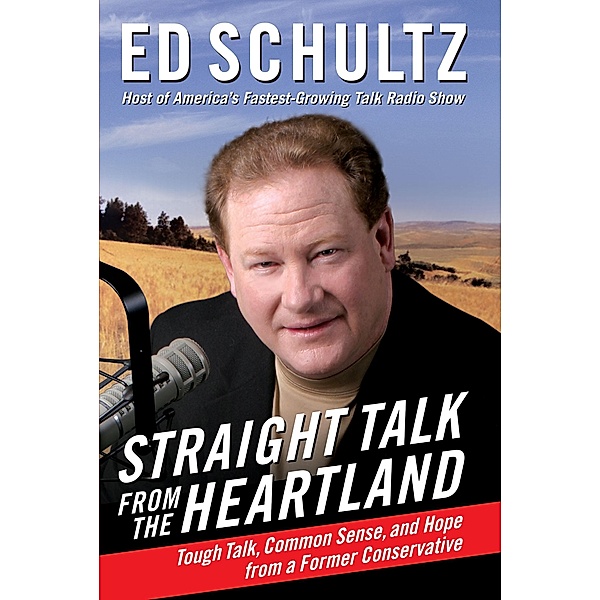 Straight Talk from the Heartland, Ed Schultz