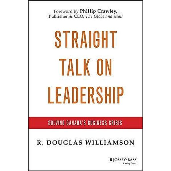 Straight Talk on Leadership, R. Douglas Williamson