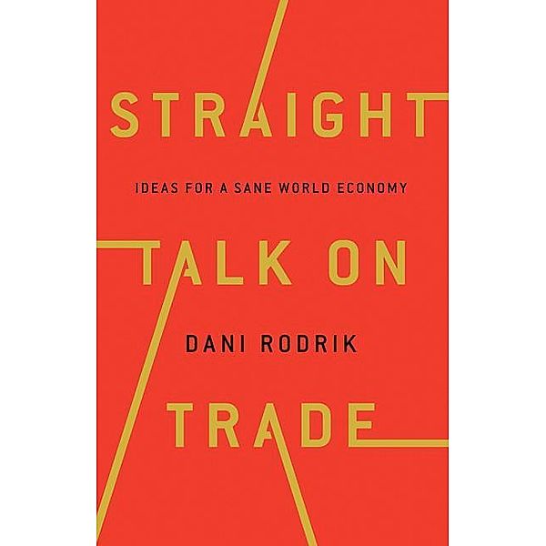 Straight Talk on Trade, Dani Rodrik