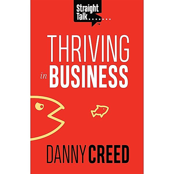 Straight Talk: Thriving In Business, Danny Creed