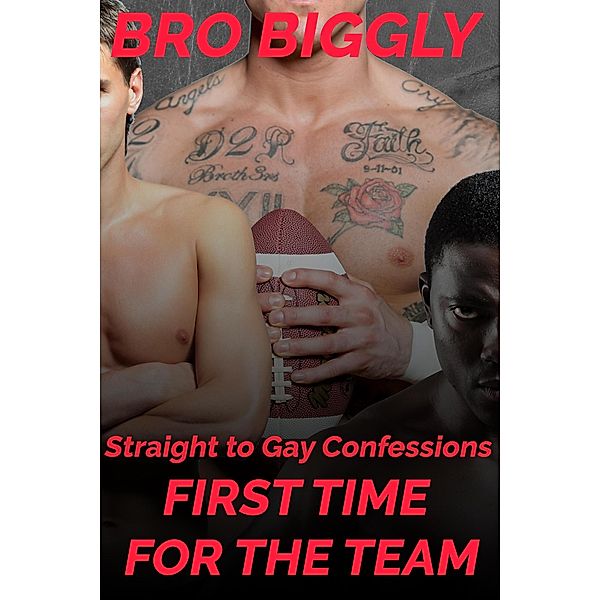 Straight to Gay Confessions: First Time For the Team (Mark's First Time, #3) / Mark's First Time, Bro Biggly