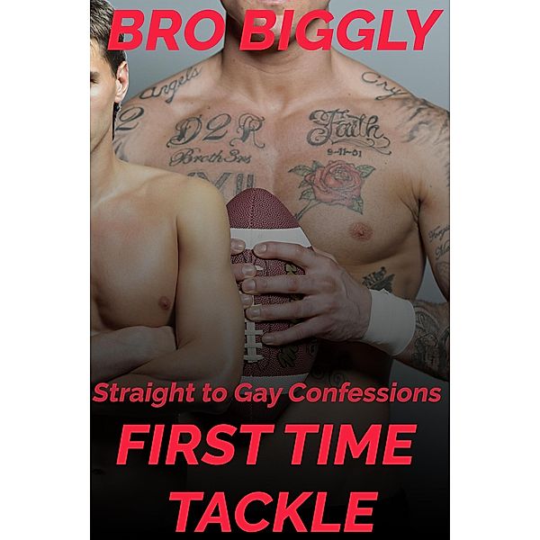 Straight to Gay Confessions: First Time Tackle (Mark's First Time, #1) / Mark's First Time, Bro Biggly