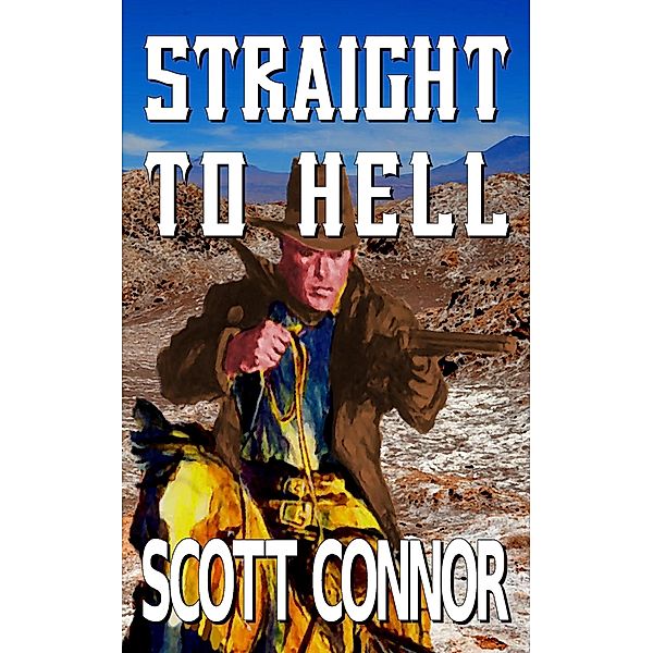 Straight to Hell (The Redemption Trail, #2) / The Redemption Trail, Scott Connor
