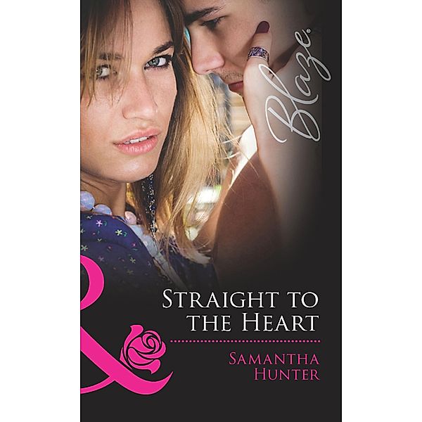 Straight To The Heart (Mills & Boon Blaze) (Forbidden Fantasies, Book 27), Samantha Hunter