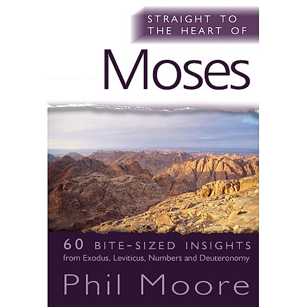 Straight to the Heart of Moses / The Straight to the Heart Series, Phil Moore