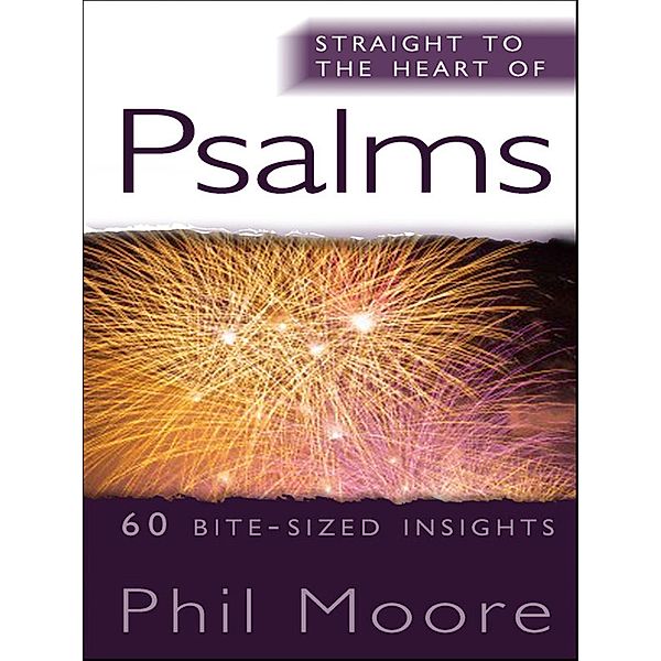 Straight to the Heart of Psalms / The Straight to the Heart Series, Phil Moore