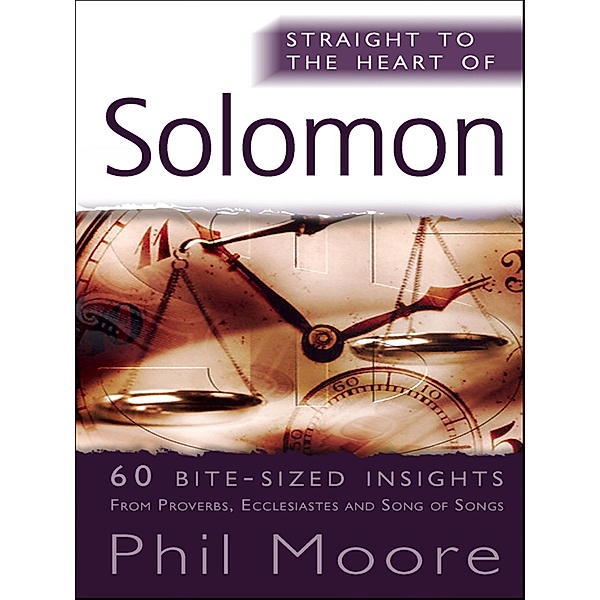 Straight to the Heart of Solomon / The Straight to the Heart Series, Phil Moore