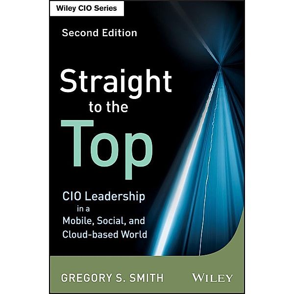Straight to the Top / Wiley CIO, Gregory S. Smith