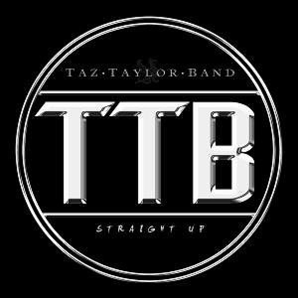 Straight Up, Taz =Band= Taylor