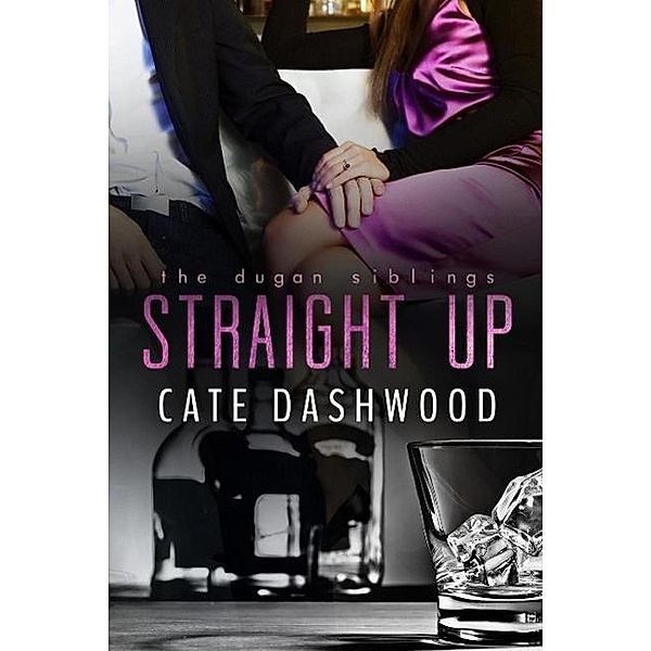 Straight Up (The Dugan Siblings, #1), Cate Dashwood