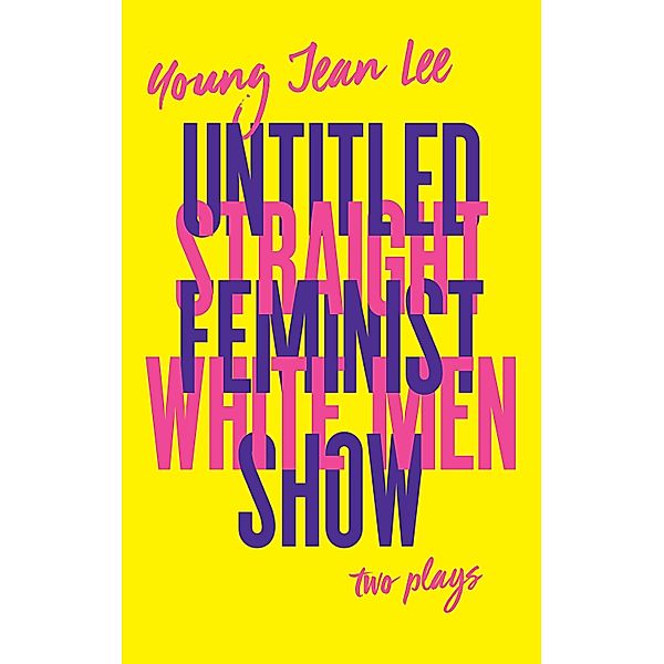 Straight White Men / Untitled Feminist Show, Young Jean Lee