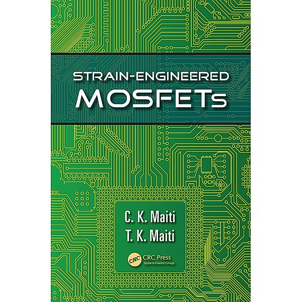 Strain-Engineered MOSFETs, C. K. Maiti, T. K. Maiti