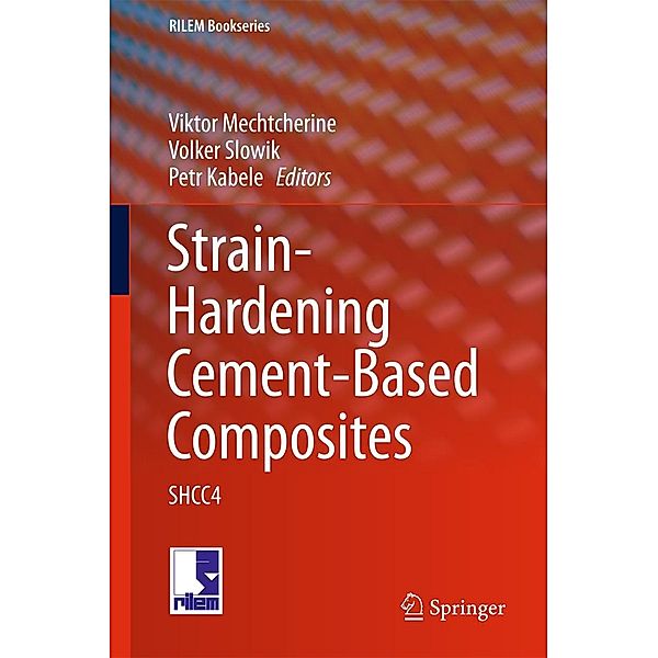 Strain-Hardening Cement-Based Composites / RILEM Bookseries Bd.15