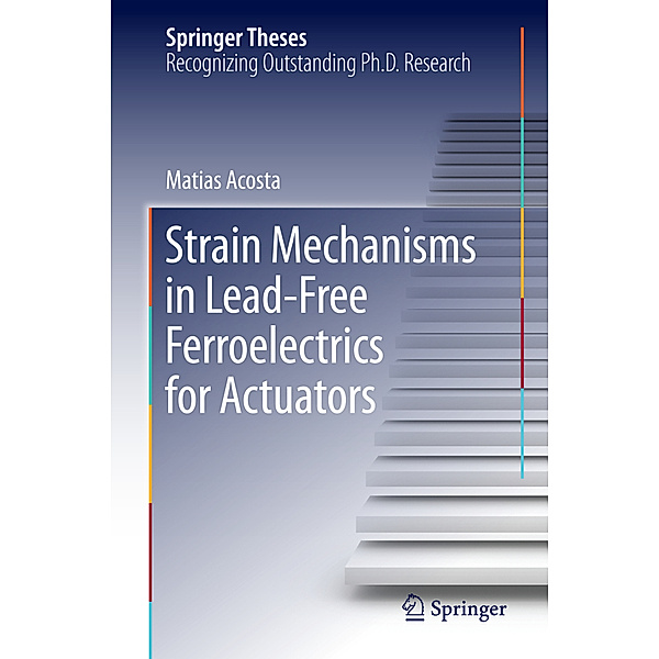 Strain Mechanisms in Lead-Free Ferroelectrics for Actuators, Matias Acosta