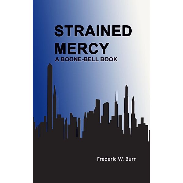 Strained Mercy (BOONE-BELL, #8) / BOONE-BELL, Frederic W. Burr