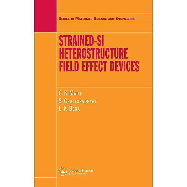 Strained-Si Heterostructure Field Effect Devices, C. K Maiti, S. Chattopadhyay, L. K Bera