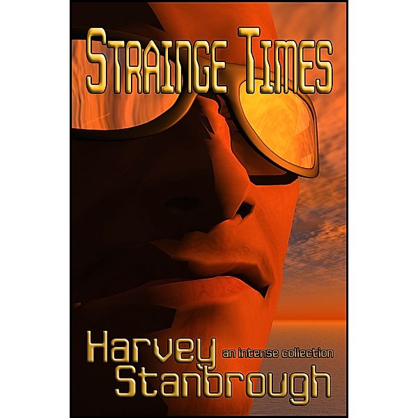 Strainge Times (Short Story Collections) / Short Story Collections, Harvey Stanbrough