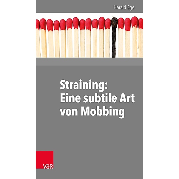 Straining: Eine subtile Art von Mobbing, Harald Ege