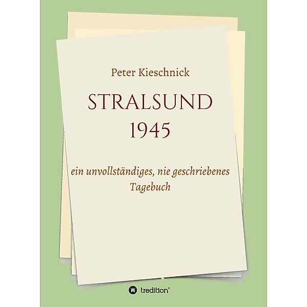 STRALSUND 1945, Peter Kieschnick