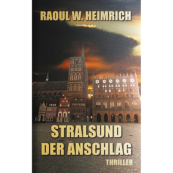 Stralsund-Der Anschlag, Raoul W. Heimrich