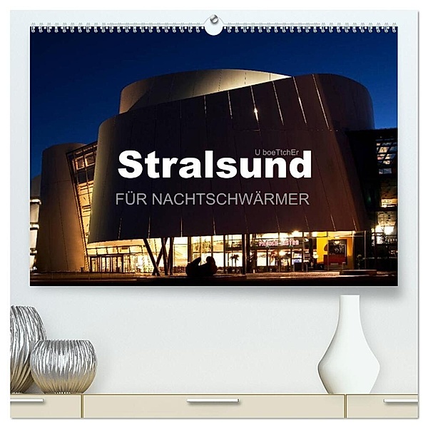 Stralsund FÜR NACHTSCHWÄRMER (hochwertiger Premium Wandkalender 2024 DIN A2 quer), Kunstdruck in Hochglanz, U boeTtchEr