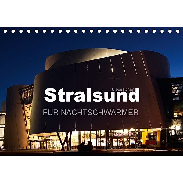 Stralsund FÜR NACHTSCHWÄRMER (Tischkalender 2018 DIN A5 quer), U. Boettcher