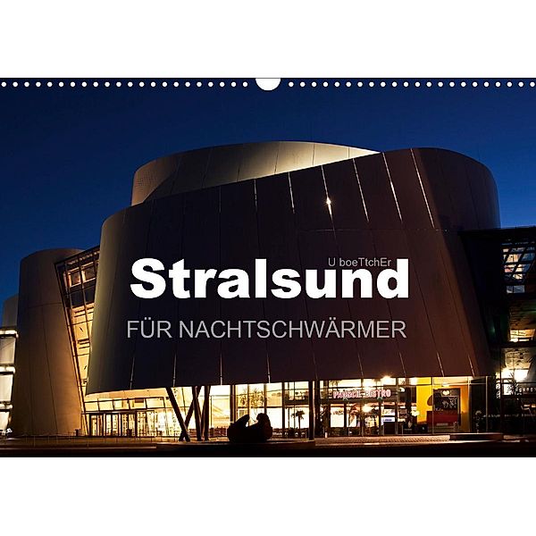 Stralsund FÜR NACHTSCHWÄRMER (Wandkalender 2021 DIN A3 quer), U boeTtchEr