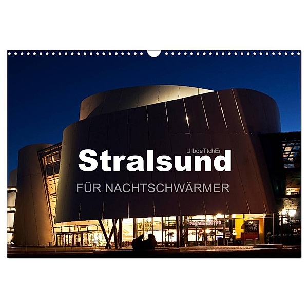 Stralsund FÜR NACHTSCHWÄRMER (Wandkalender 2024 DIN A3 quer), CALVENDO Monatskalender, U boeTtchEr