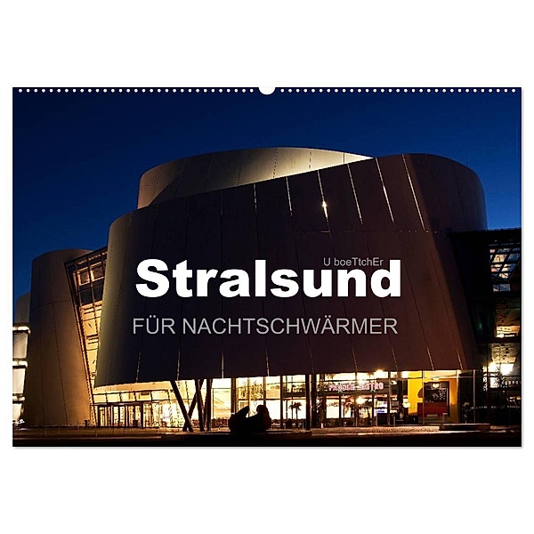 Stralsund FÜR NACHTSCHWÄRMER (Wandkalender 2024 DIN A2 quer), CALVENDO Monatskalender, U boeTtchEr