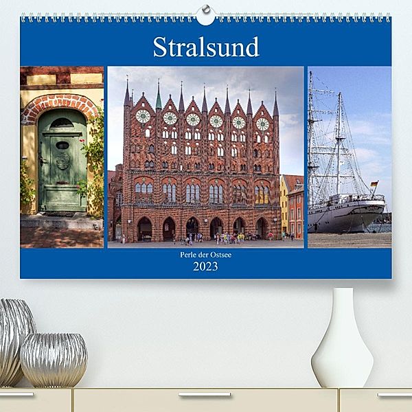 Stralsund - Perle der Ostsee (Premium, hochwertiger DIN A2 Wandkalender 2023, Kunstdruck in Hochglanz), Thomas Becker