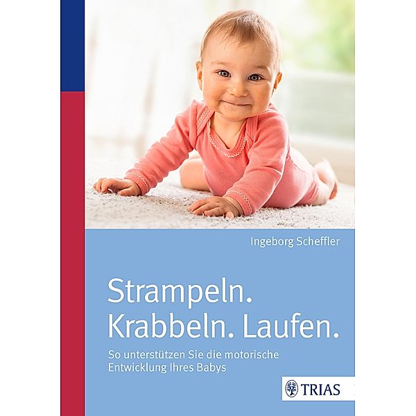 Strampeln. Krabbeln. Laufen., Ingeborg Scheffler