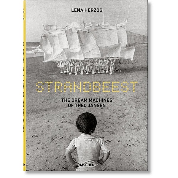 Strandbeest. The Dream Machines of Theo Jansen, Lawrence Weschler