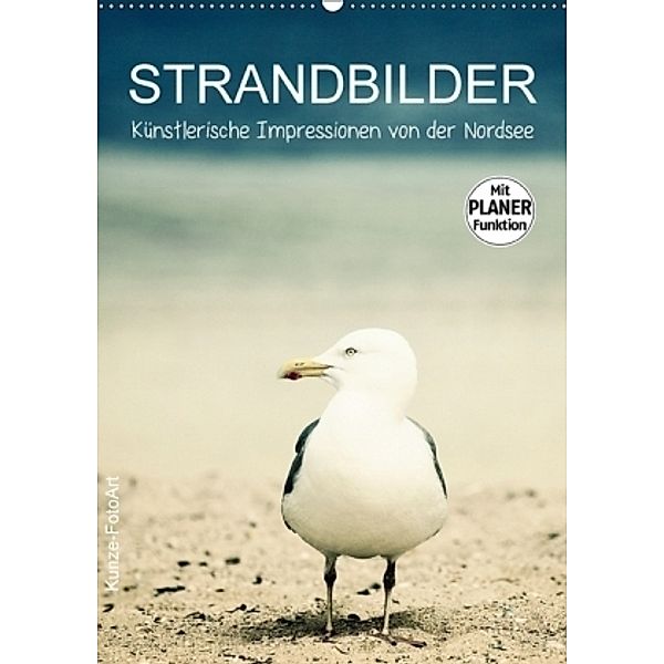 Strandbilder - Künstlerische Impressionen von der Nordsee (Wandkalender 2017 DIN A2 hoch), Klaus Kunze