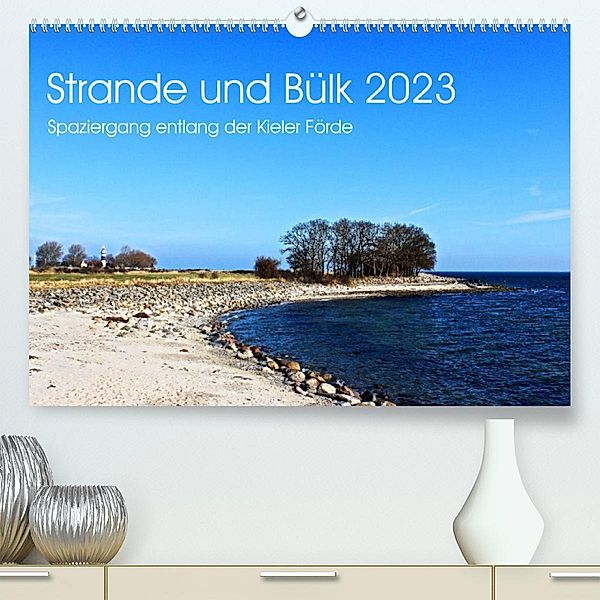 Strande und Bülk 2023 (Premium, hochwertiger DIN A2 Wandkalender 2023, Kunstdruck in Hochglanz), Ralf Thomsen
