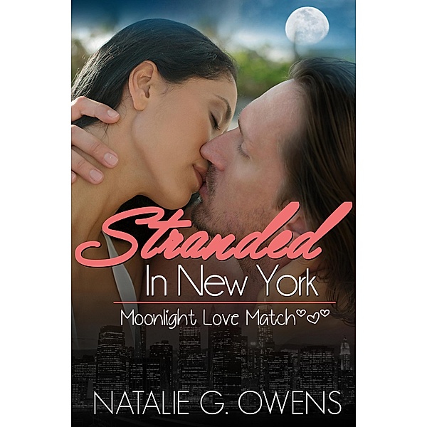 Stranded in New York (Moonlight Love Match) / Moonlight Love Match, Natalie G. Owens