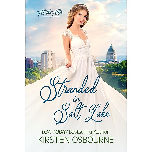 Stranded in Salt Lake (At the Altar, #23) / At the Altar, Kirsten Osbourne