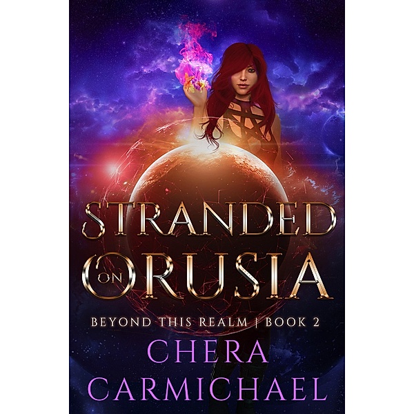 Stranded On Orusia (Beyond This Realm, #2) / Beyond This Realm, Chera Carmichael