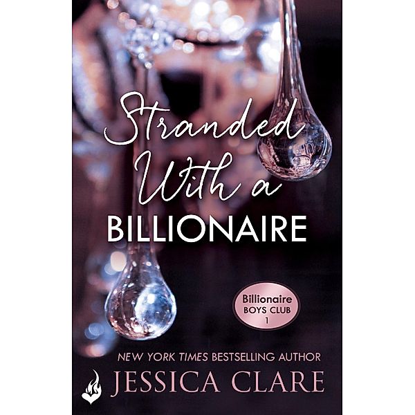 Stranded With A Billionaire: Billionaire Boys Club 1 / Billionaire Boys Club, Jessica Clare