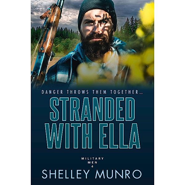 Stranded With Ella (Military Men, #4) / Military Men, Shelley Munro