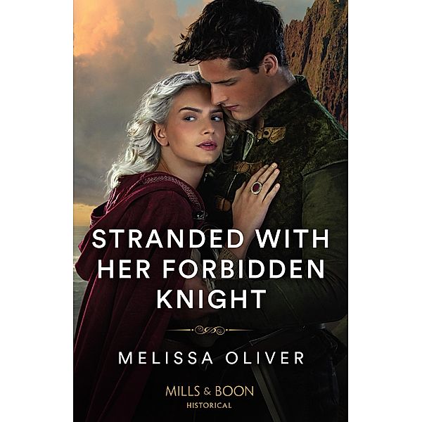 Stranded With Her Forbidden Knight, Melissa Oliver