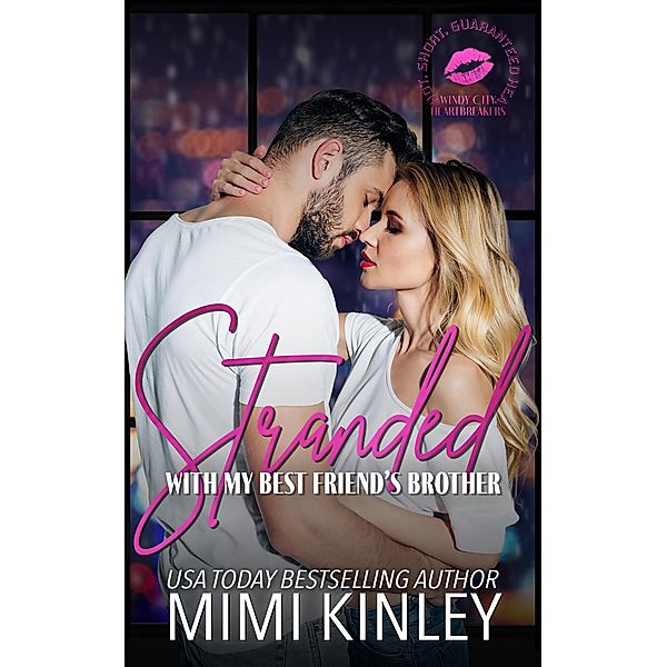 Stranded With My Best Friend's Brother (Windy City Heartbreakers) / Windy City Heartbreakers, Mimi Kinley