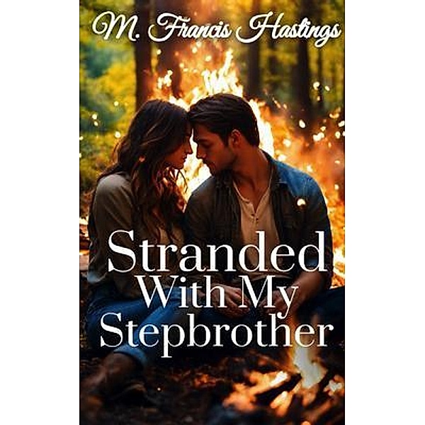 Stranded With My Stepbrother, M. Francis Hastings