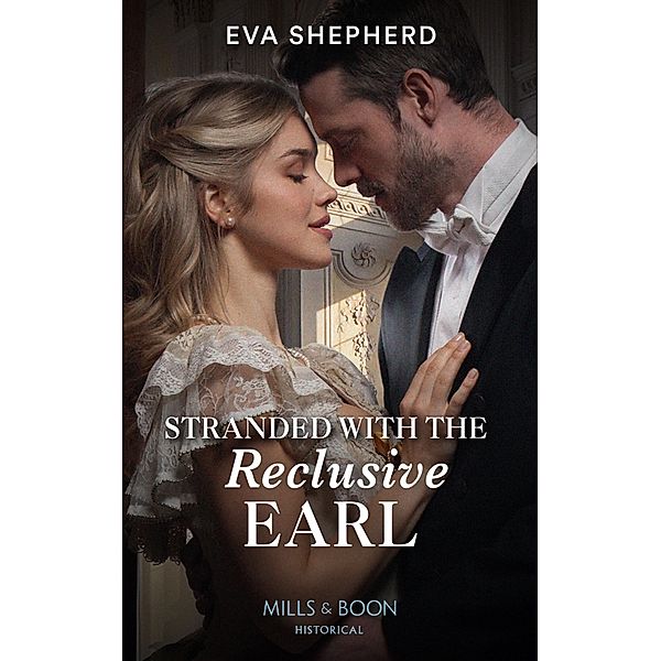 Stranded With The Reclusive Earl (Young Victorian Ladies, Book 2) (Mills & Boon Historical), Eva Shepherd