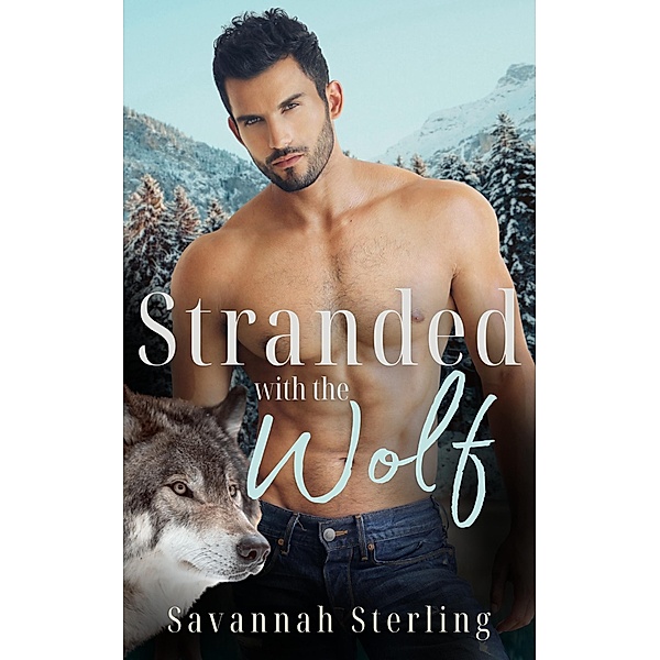 Stranded With the Wolf (Gold Creek Wolves) / Gold Creek Wolves, Savannah Sterling