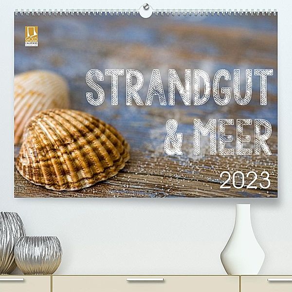 Strandgut und Meer 2023 (Premium, hochwertiger DIN A2 Wandkalender 2023, Kunstdruck in Hochglanz), Andrea Haase