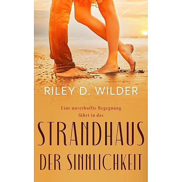 Strandhaus der Sinnlichkeit, Riley D. Wilder