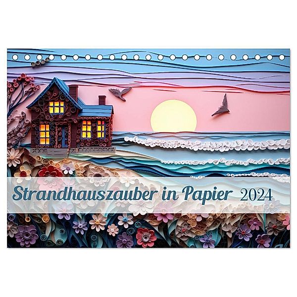 Strandhauszauber aus Papier (Tischkalender 2024 DIN A5 quer), CALVENDO Monatskalender, Ally Bee