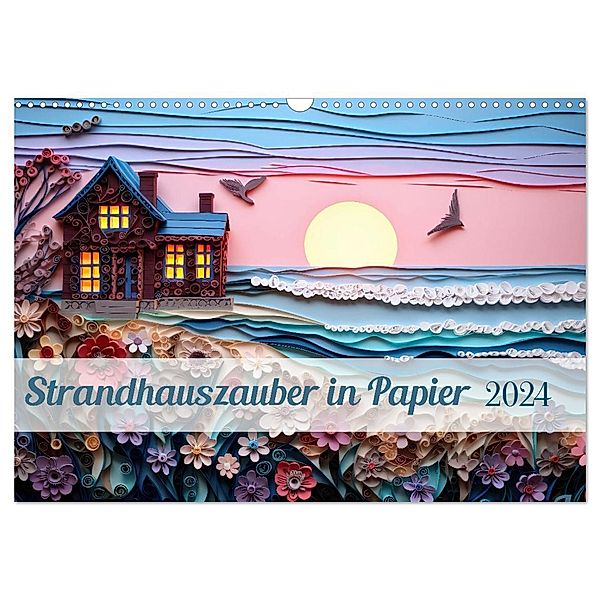 Strandhauszauber aus Papier (Wandkalender 2024 DIN A3 quer), CALVENDO Monatskalender, Ally Bee