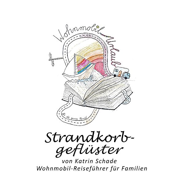 Strandkorbgeflüster / Wohnmobil-Reiseführer für Familien Bd.1, Katrin Schade