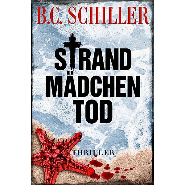 Strandmädchentod - Thriller, B. C. Schiller